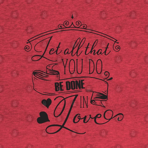 Let all that you do be done in love by Stellart